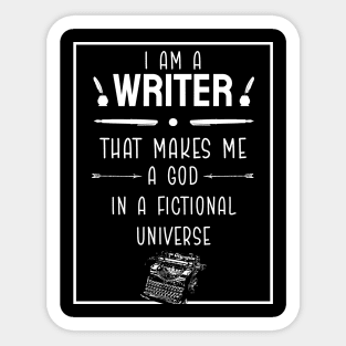 Writers are little Gods Sticker